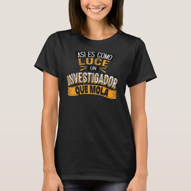 Así Es Como Luce Un Investigador Que Mola T-Shirt (Vorderseite)