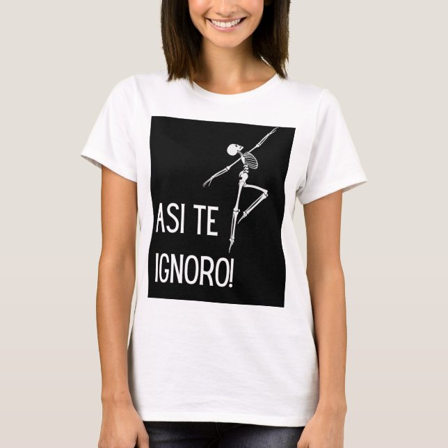 ASI TE IGNORO T-Shirt (Vorderseite)