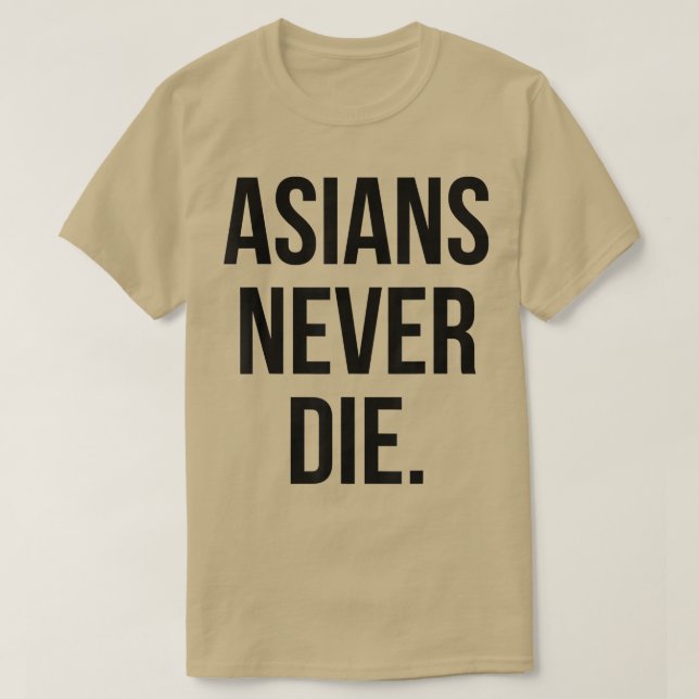 Asiaten nie Die  T-Shirt (Design vorne)
