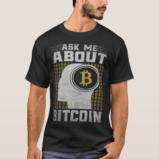 Ask Me About Bitcoin  Bitcoin Cryptocurrency T-Shirt (Vorderseite)