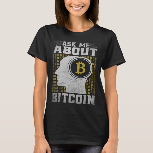 Ask Me About Bitcoin  Bitcoin Cryptocurrency T-Shirt (Vorderseite)