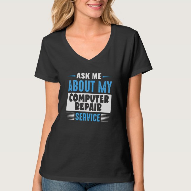 Ask Me About My Computer Repair Service T-Shirt (Vorderseite)