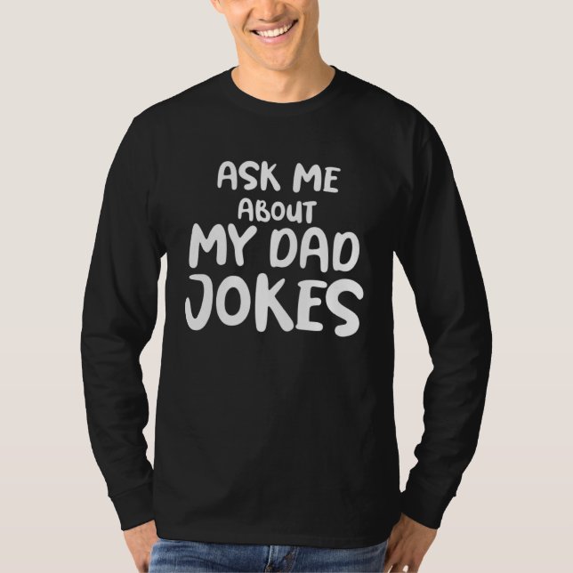 Ask Me About My Dad Jokes T-Shirt (Vorderseite)