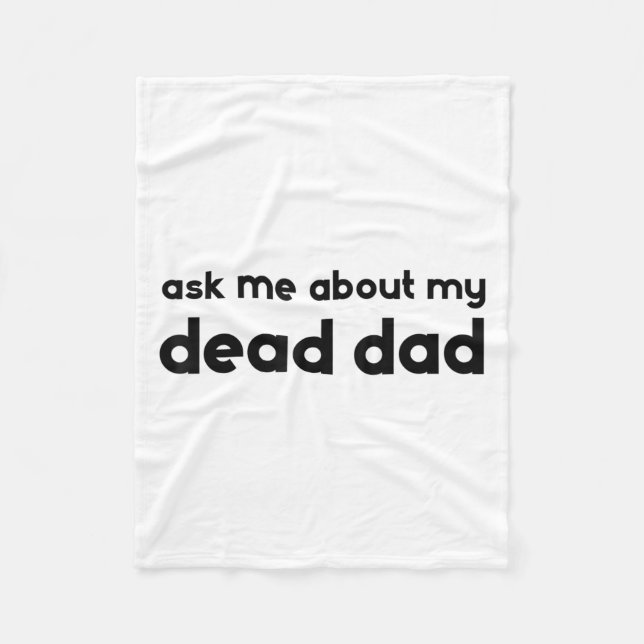 Ask Me About My Dead Dad Funny Sarcasm Saying  Fleecedecke (Vorderseite)