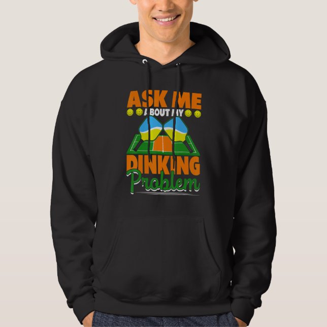 Ask Me About My Dinking Problem  Pickleball Paddle Hoodie (Vorderseite)
