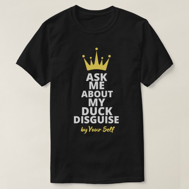 Ask Me About My Duck Disguise Funny Quack Costume T-Shirt (Design vorne)