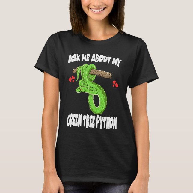 Ask Me About My Green Tree Python Snake T-Shirt (Vorderseite)