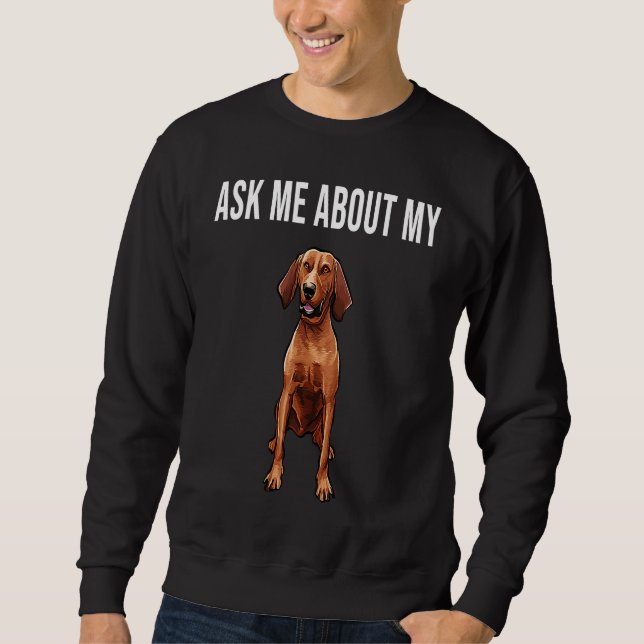Ask Me About My Redbone Coonhound Dog Sweatshirt (Vorderseite)