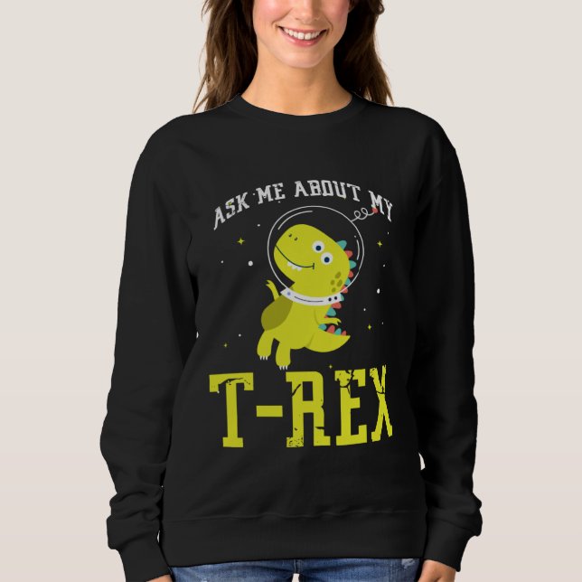Ask me about my Rex nice space astronaut dino Sweatshirt (Vorderseite)