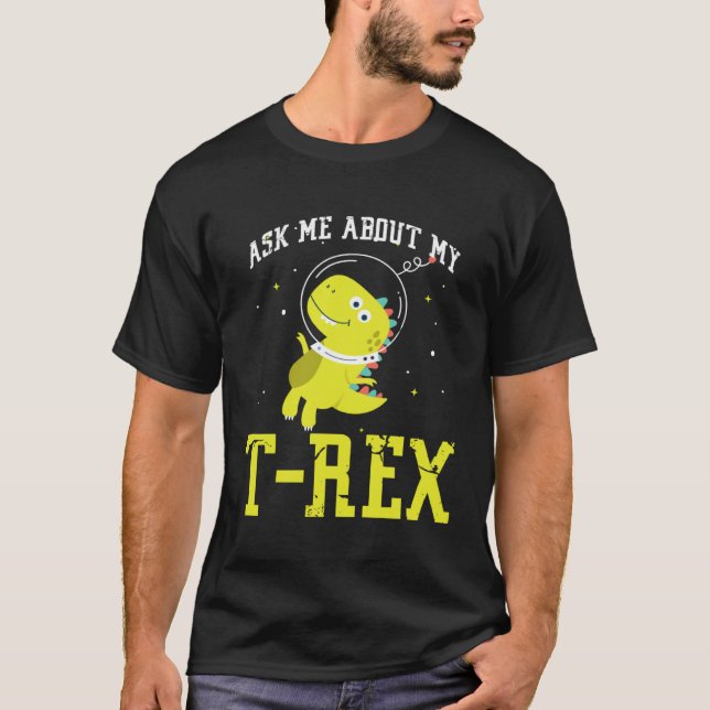 Ask me about my Rex nice space astronaut dino T-Shirt (Vorderseite)