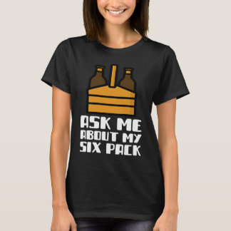 Ask Me About My Six Pack Beer Day Drinking Top Fun