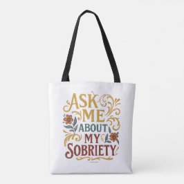 Ask Me About My Sobriety -  Tasche