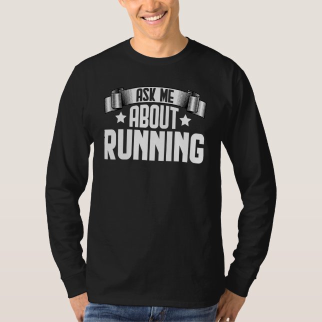 Ask Me About Running  Walking Runner Marathoner T-Shirt (Vorderseite)