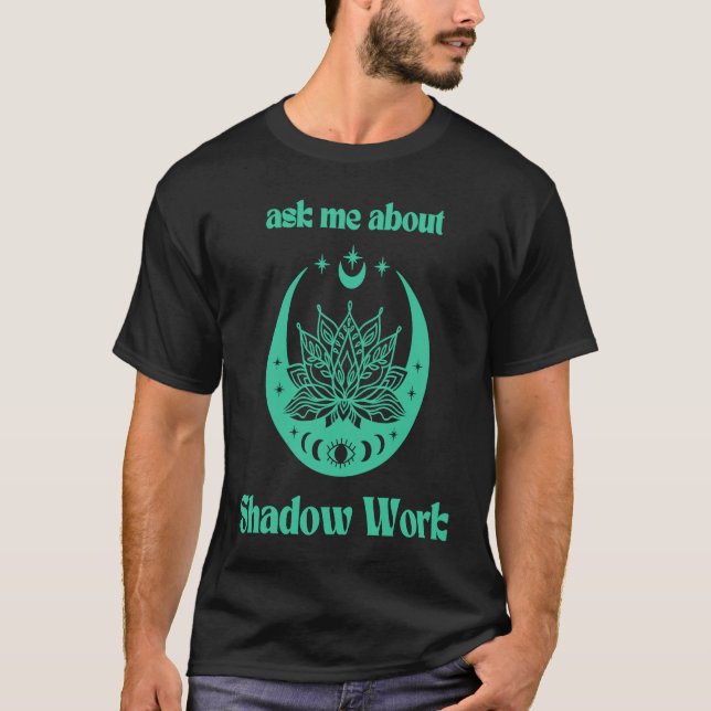 Ask Me About Shadow Work New Age Meditate Lotus Fl T-Shirt (Vorderseite)