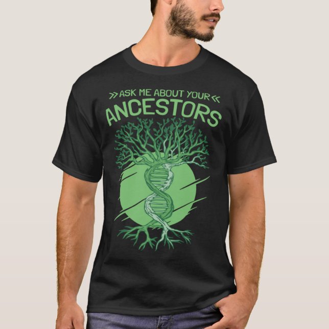Ask Me About Your Ancestors Genealogy and Genealog T-Shirt (Vorderseite)