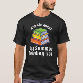 Ask Me What Ask Me About My Summer Reading List Lo T-Shirt