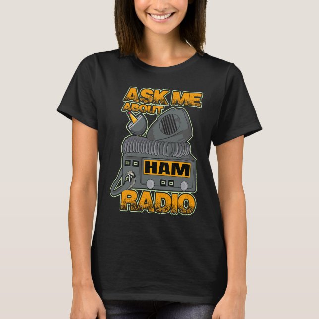Ask My About HAM Radio Amateur Operator HAM Radio T-Shirt (Vorderseite)