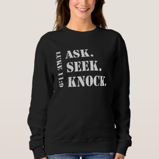Ask Seek Knock Christian Prayer Reminder Sweatshirt