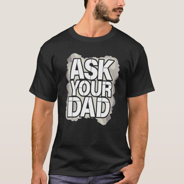 Ask Your Dad Father s Day Family Father Daddy T-Shirt (Vorderseite)