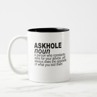 Askhole noun, eine Person frage ständig für Ihren  Zweifarbige Tasse