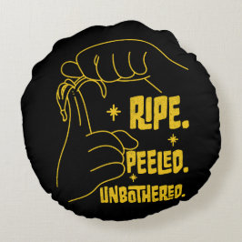 ASL Banana Design - Ripe, Peeled, Unbothered Rundes Kissen