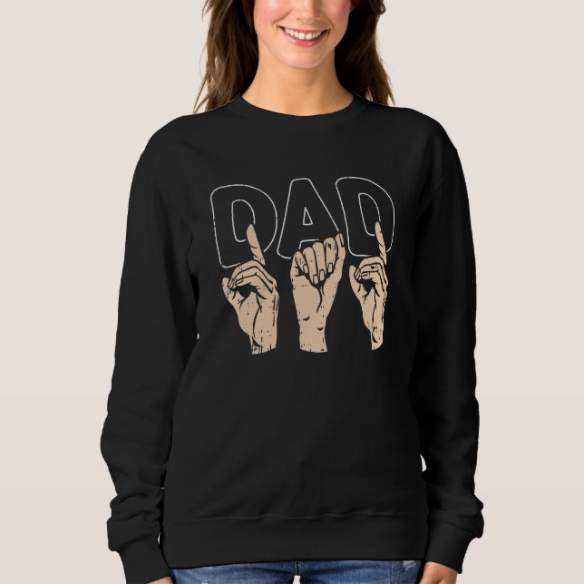 ASL Dad Fathers Day American Sign Language Papa Gr Sweatshirt (Vorderseite)