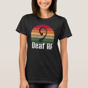 ASL Deaf AF Signage Language Deaf Awareness T-Shirt