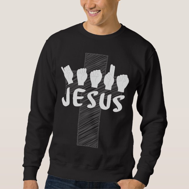 ASL Deaf Jesus Christlich Sign Language Interprete Sweatshirt (Vorderseite)
