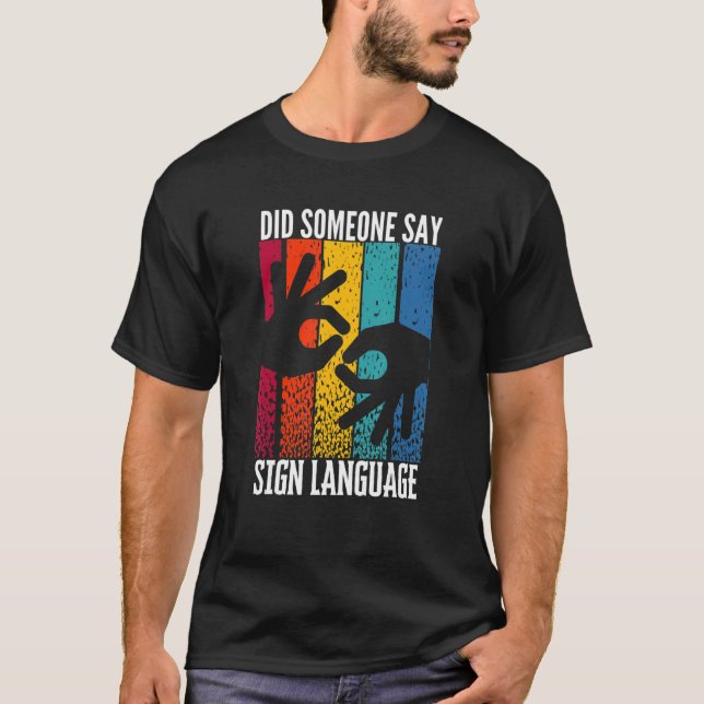 ASL Hörbehinderungen hat jemand die Sprache signie T-Shirt (Vorderseite)