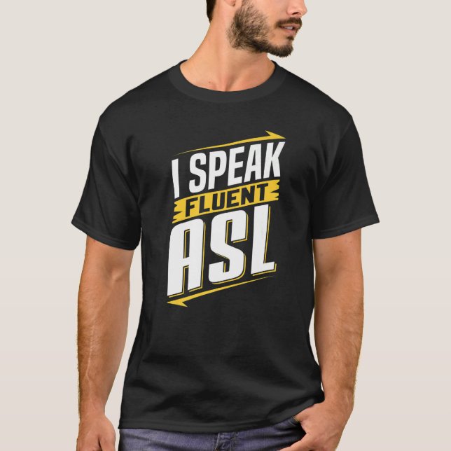 ASL I Speak Fluent ASL Sign Language Deaf Awarenes T-Shirt (Vorderseite)