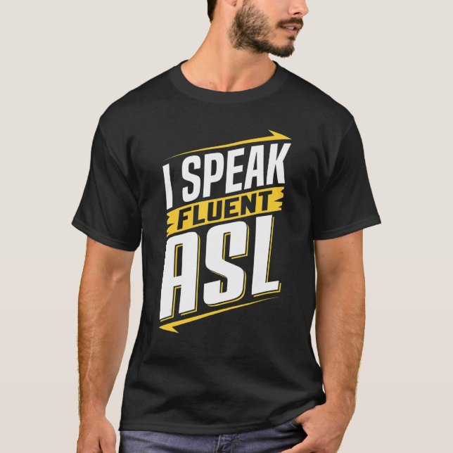 ASL I Speak Fluent ASL Sign Language Deaf Awarenes T-Shirt (Vorderseite)