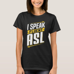 ASL Ich spreche fließend ASL Gebärdensprache Gehör T-Shirt