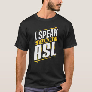 ASL Ich spreche fließend ASL Gebärdensprache Gehör T-Shirt