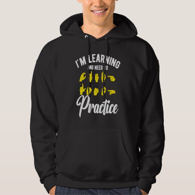 ASL Learning Need To Practice Hoodie (Vorderseite)