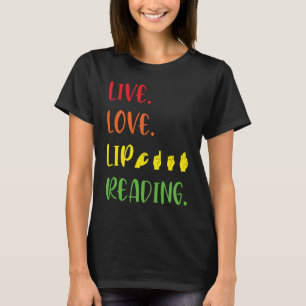 ASL Live Liebe Lip Reading T-Shirt