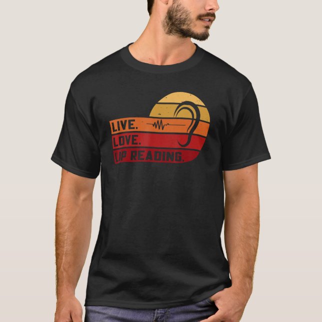 ASL Live Love Lip Reading Sign Language Deaf Aware T-Shirt (Vorderseite)