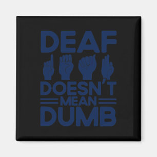 ASL Sign Language Deaf ist nicht Gemein Dumb Deaf Magnet