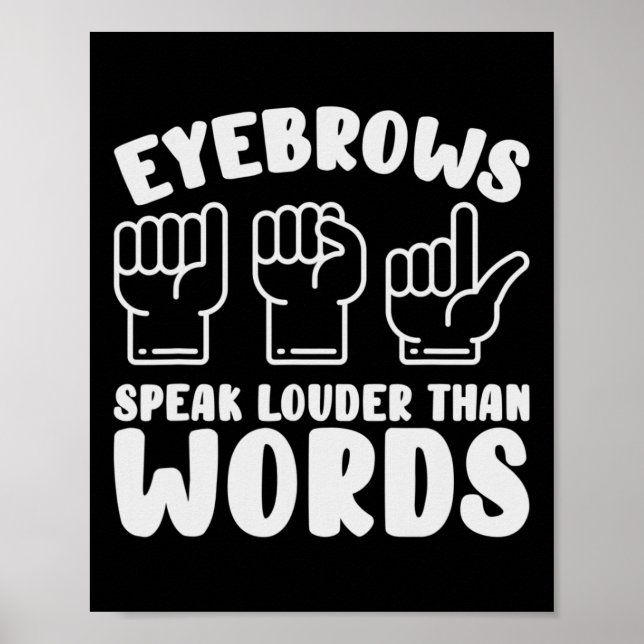 Asl Sign Language Eyebrows Speak Louder Words Fing Poster (Vorne)