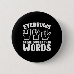 ASL Sign Language Eyebrows sprechen lautere Worte Button