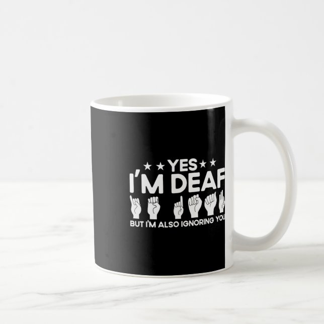 Asl Sign Language I'm Deaf Also Ignoring You Deaf  Kaffeetasse (Rechts)