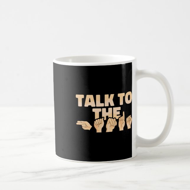 Asl Talk To The Hands American Sign Language  Kaffeetasse (Rechts)