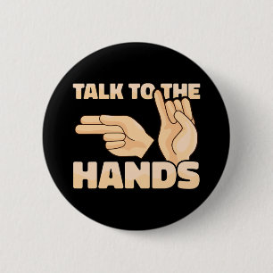 Asl Talk To The Hands Amerikanische Gebärdensprach Button