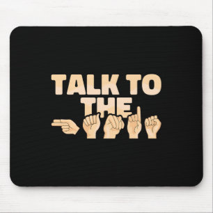 Asl Talk To The Hands Amerikanische Gebärdensprach Mousepad