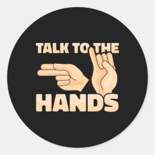 Asl Talk To The Hands Amerikanische Gebärdensprach Runder Aufkleber
