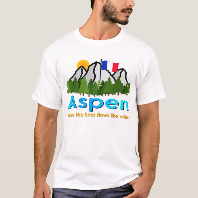Aspen: Wo das Bier wie Wein fließt T-Shirt (Vorderseite)