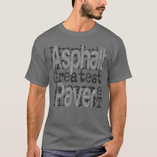 Asphalt Paver Extraordinaire T-Shirt (Vorderseite)