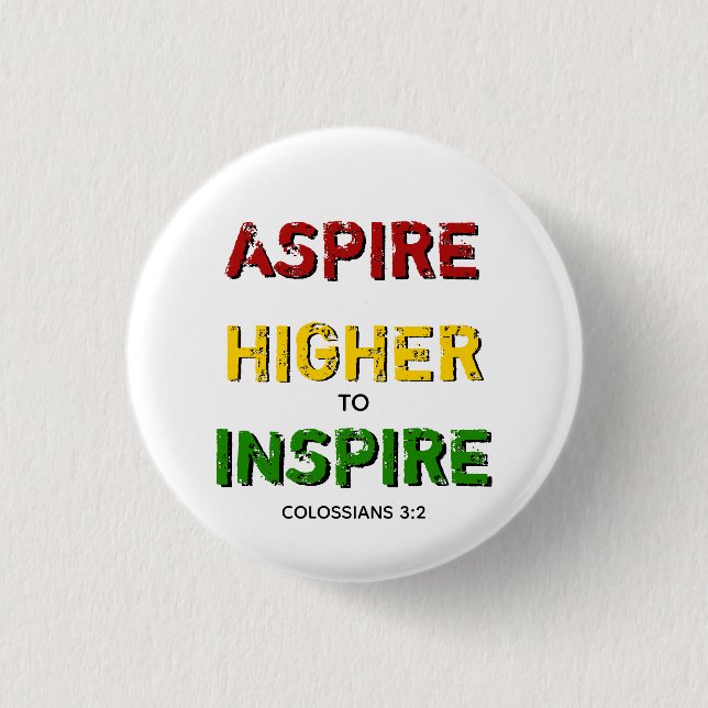 ASPIRE HIGHER INSPIRIERTE Motivierend Christlichen Button (Vorderseite)
