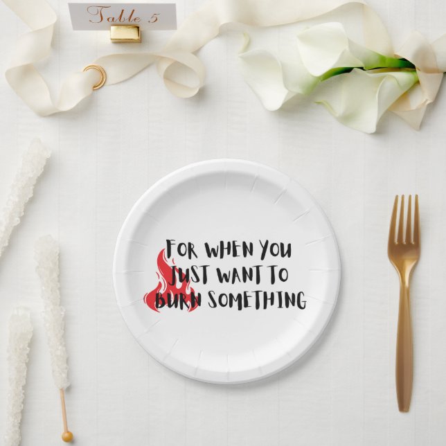 Assiettes En Carton Funny Quote: For When You Want To Burn Something (Mariage)