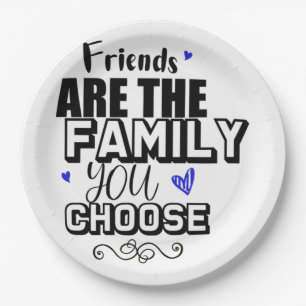 Assiettes En Carton Les Amis Sont La Famille Que Vous Choisissez