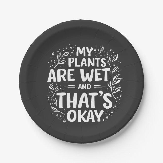 Assiettes En Carton Mes Plantes sont humides et c'est ok Gardening Lov (Devant)